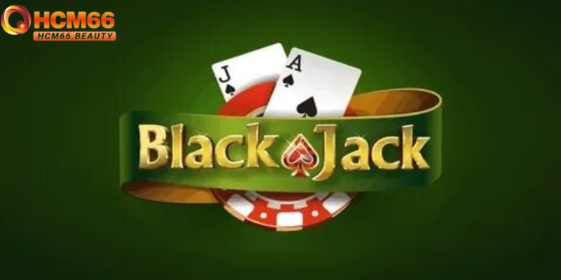 Cách chơi Blackjack